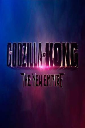 Godzilla x Kong: The New Empire